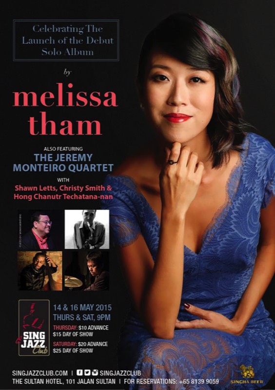 May 14th & 16th, 2015 
Launch for the debut solo album by
Melissa Tham
Entitled "Falling In Love Again"
at SingJazz Club from 9pm onwards. With Melissa Tham - Vocals, 
Jeremy Monteiro - Piano
Shawn Letts - Saxophones
Christy Smith - Bass
Hong Chanutr Techatananan - Drums