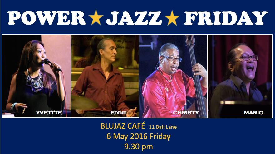 May 6th, 2016, Blu Jazz Cafe, Singapore, Power Jazz Friday with Yvette Atienza Vocals, Mario Serio on Keys, Eddy Layman on Drums and Christy Smith on Bass. Way before other local Singapore jazz vocalists sang their way to the top of the heap in the 1990s, Yvette Atienza had already established herself as a singular talent with astonishing versatility in the Singapore music scene.