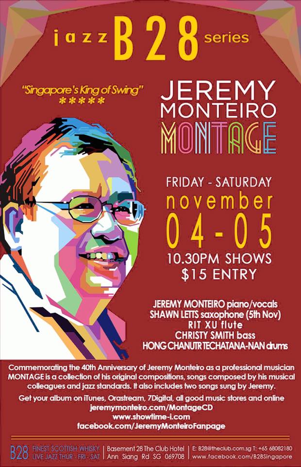 B28, Club Hotel Singapore, November 4th and 5th, 2016, Jeremy Monteiros Montage with Jeremy Monteiro piano and vocals, Rit Xu on Flute , Shawn Letts on Saxophone, Christy Smith on Basses and Hong Chanutr Techatananan on Drums