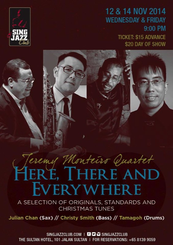 Jeremy Monteiro Quartet Nov12&14th 2014
with
Julian Chan - Sax
Tamagoh - Drums
Christy Smith - Bass