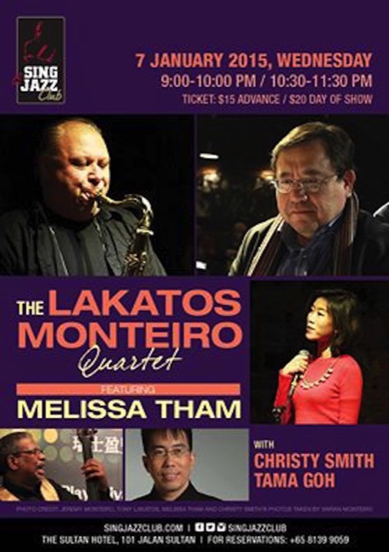 The Lakatos Monteiro
Quartet
January 7th, 2015
Singjazz Club
Featuring
Melissa Tham - Vocals
with
Tony Lakatos - Tenor Saxophone
Jeremy Monteiro - Piano
Tamagoh - Drums
Christy Smith - Bass